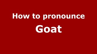 How to pronounce Goat