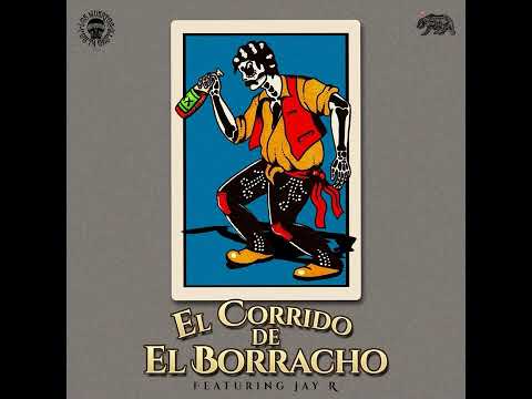 El Corrido de El Borracho - DeCalifornia Feat. Jay R