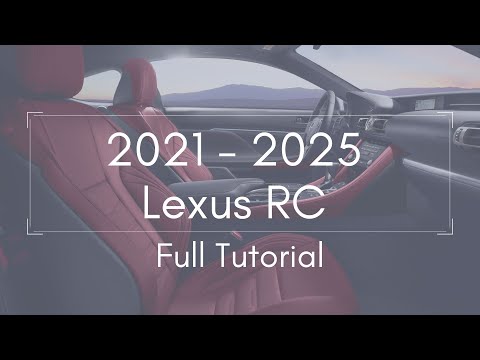 2021 - 2025 Lexus RC Full Tutorial - Deep Dive