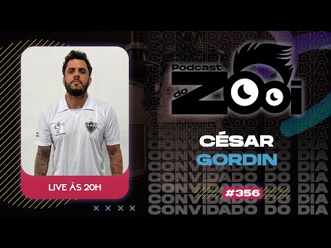 CÉSAR GORDIN - PODCAST DO ZOOI #356