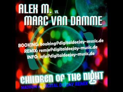 ALEX M. VS. MARC VAN DAMME - CHILDREN OF THE NIGHT (MADISON vs. DIGITAL DEEJAY REMIX)