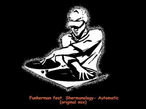 Funkerman feat. Shermanology- Automatic & No More You And Me (original mix)
