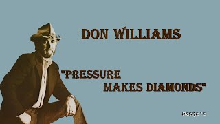 Don Williams   ~ &quot;Pressure Makes Diamonds&quot;