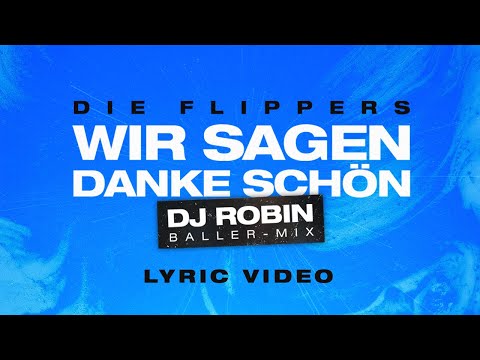 Die Flippers - Wir sagen Dankeschön (DJ Robin Baller-Mix) - Official Lyric Video