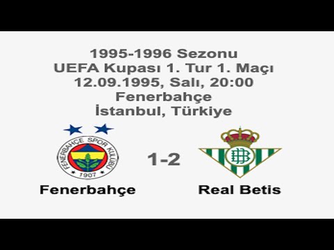 Fenerbahçe 1-2 Real Betis 12.09.1995 - 1995-1996 UEFA Cup 1st Round 1st Leg