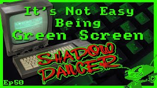 It's Not Easy Being Green Screen Ep50 - Shadow Dancer