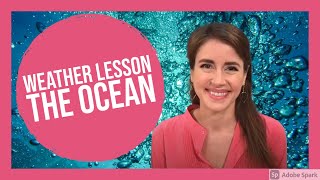 Weather Lessons with Alexandra: The ocean