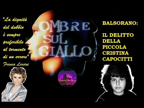 OMBRE SUL GIALLO - BALSORANO: IL DELITTO DI CRISTINA CAPOCITTI ( conduce Franca Leosini )