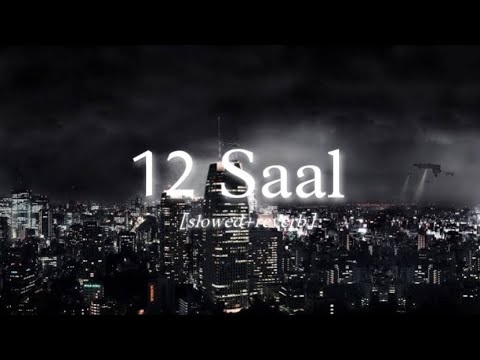 12 Saal | Bilal Saeed | Slowed & Reverb