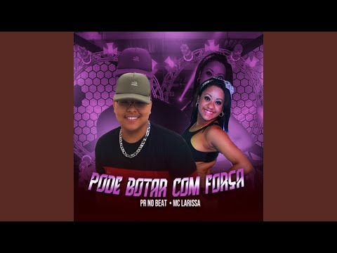 Pode Botar com Força (feat. Mc Larissa)