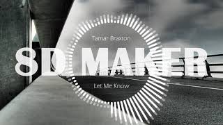Tamar Braxton - Let Me Know [8D TUNES / USE HEADPHONES] 🎧