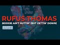 Rufus Thomas - Boogie Ain't Nuttin' (But Gettin' Down) - Part 1 (Official Audio)