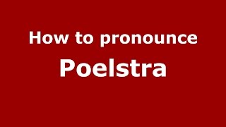 How to pronounce Poelstra