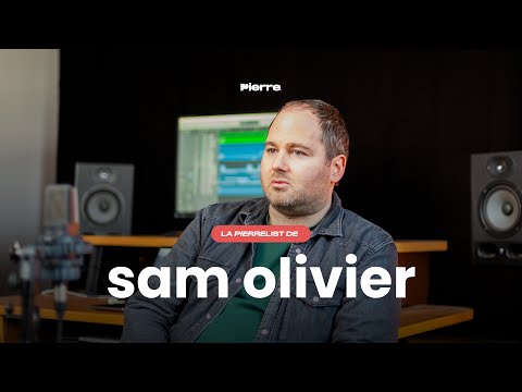 La playlist de Sam Olivier - PIERRELIST