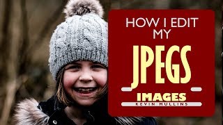 How I Edit my JPEGs with Adobe Lightroom CC