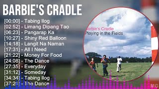 Barbie&#39;s Cradle 2024 MIX Favorite Songs - Tabing Ilog, Limang Dipang Tao, Pangarap Ka, Shiny Red...