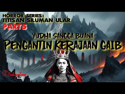 TITISAN SILUMAN ULAR [#5] - Pengantin Kerajaan Gaib - #horrorseries #horrorstories