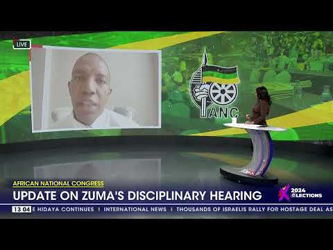 2024 elections Discussion Update on Zuma's disciplinary hearing