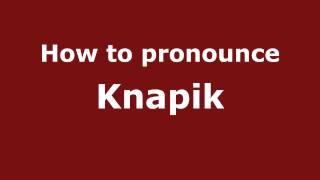 How to pronounce Knapik