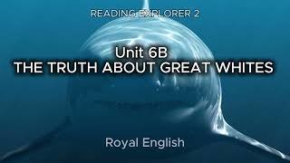 READING EXPLORER 2 Unit 6B THE TRUTH ABOUT GREAT WHITES