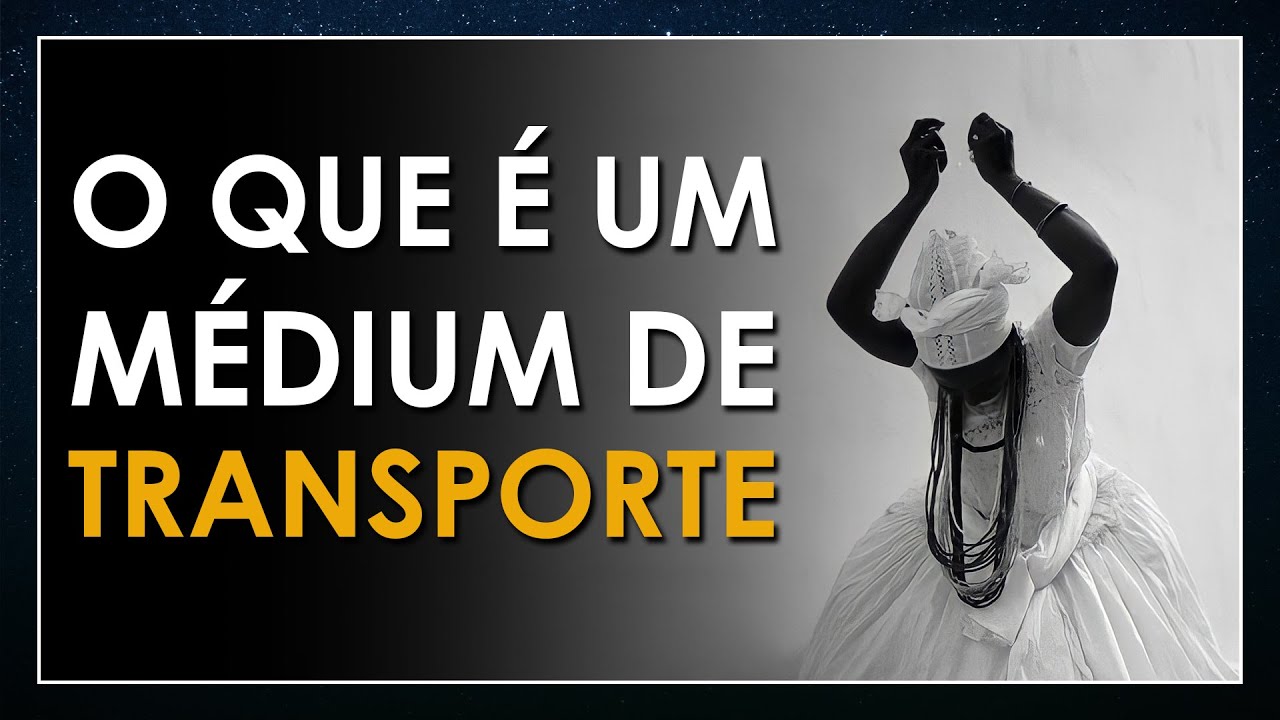 Descarrego: O que FAZ um MÉDIUM DE TRANSPORTE?