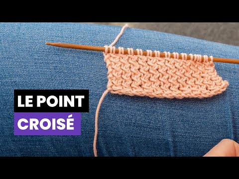 Comment tricoter le point croisé  - Les points fantaisies au tricot