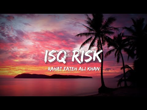 Isq Risk - Rahat fateh ali khan (Lyrics) | Lyrical Bam Hindi
