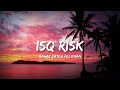Isq Risk Rahat Fateh Ali Khan Lyrics Lyrical Bam Hindi