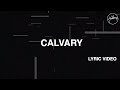 Calvary Official Lyric Video Hillsong Worship