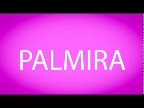 How to pronounce PALMIRA