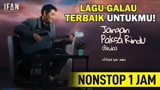 Download lagu Ifan Seventeen - Jangan Paksa Rindu (Beda) | Nonstop 1 Jam Lagu Sedih Paling Galau 2026 mp3