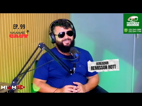Miame Cast #099 - com Vereador Remisson Hott | Miame TV - Manhumirim MG