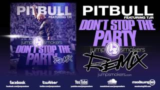 Pitbull &quot;Dont Stop the Party&quot; - Jump Smokers Remix