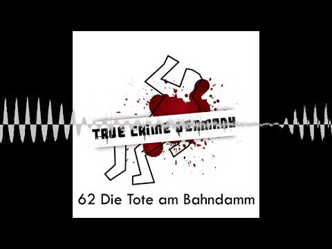 #62 Die Tote am Bahndamm | #TrueCrime #Podcast #Deutsch