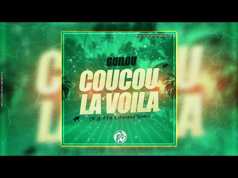 🌴🔥 Guilou - Coucou La Voilà (M.G 974 Extended Remix 2022) 🌴🔥