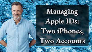 Managing Apple IDs: Two iPhones, Two Accounts