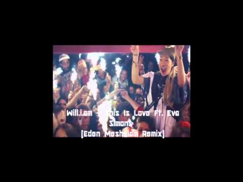 Will.i.am - This Is Love Ft. Eva Simons [Eden Meshulam remix]