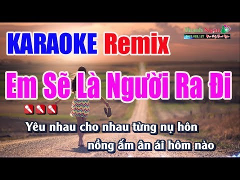 Em Sẽ Là Người Ra Đi Karaoke Remix - Nhạc Sống Thanh Ngân