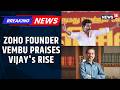 Tamil Nadu Elections 2026 Update Zoho Founder Vembu Praises TVK Chief Vijay S Rise News18