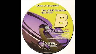The Q And K Session - Out There (DJ Who Neoverse remix) [2001]