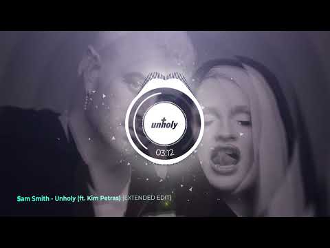 Sam Smith - Unholy (ft. Kim Petras) [EXTENDED EDIT] [HQ]