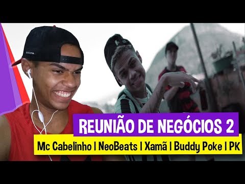 Reunião De Negócios 2 - Mc Cabelinho l NeoBeats l Xamã l Buddy Poke l PK - REACT TRANKS