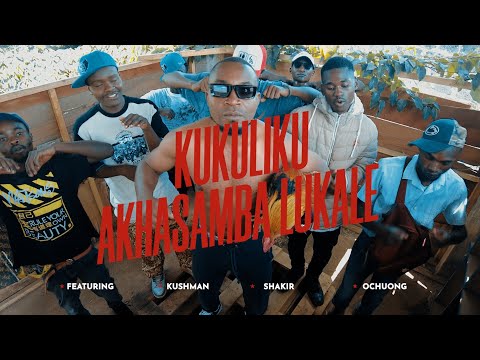 AKHASAMBA LUKALE - KUKU LIKU FT KUSHMAN X SHAKIR X OCHUONG(official music video).