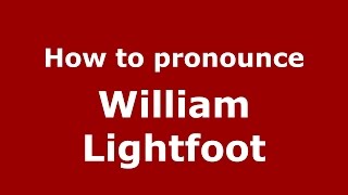 How to pronounce William Lightfoot