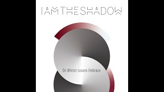 IAMTHESHADOW - On Winter Leaves Embrace (Official Video)
