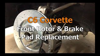 C6 Corvette Front Rotors & Brake Pad Replacement