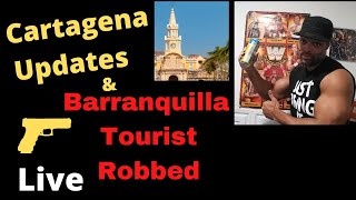 Cartagena updates & Tourist Robbed In Barranquilla | Colombia|Cartagena updates