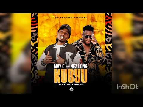 May C – kubyu ft. Nez Long Mp3 Download