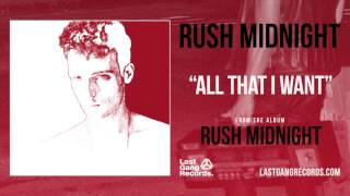 Rush Midnight - All That I Want