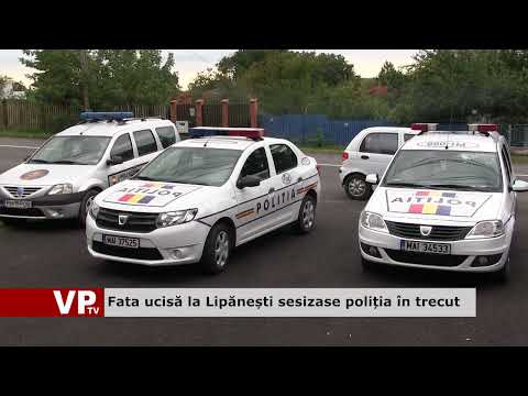 Fata ucisă la Lipănești sesizase poliția în trecut